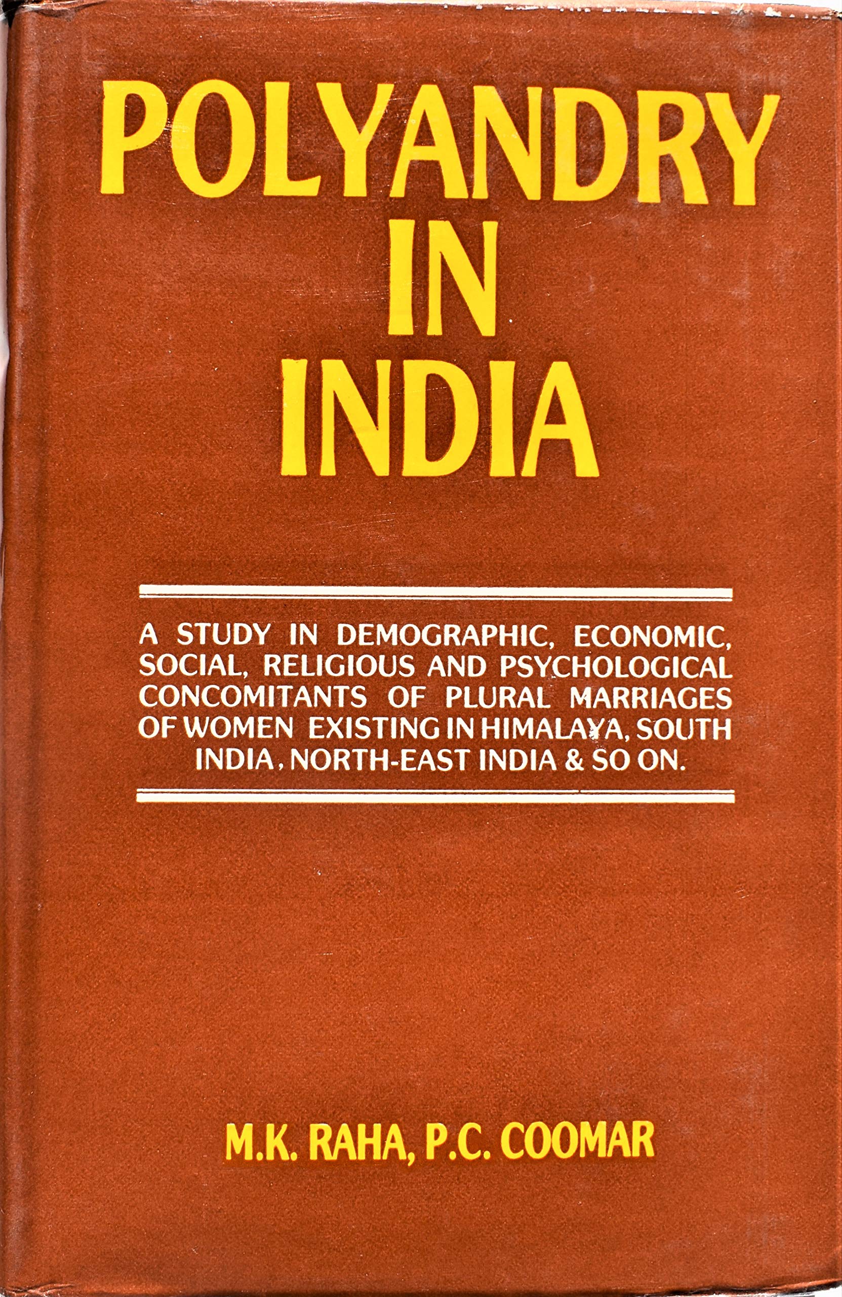 Polyandry in India/Demographic, Economic, Social, Religious and Psychological Concomitants of Plural Marriages in Women Social Sciences