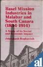 Basel Mission Industries in Malabar and South Canara (1834-1914) : A Study of its Social and Economic Impact Books