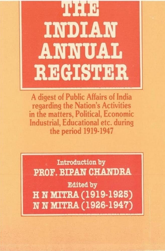 The Indian Annual Register: A Digest of Public Affairs of India Regarding The Nation's Activities In The Matters, Political, Economic, Industrial, Educational Etc. During The Period (1936, Vol. I),Serial- 36 H.N. Mitra N.N. Mitra; Foreword By Bipan Cha... Books