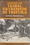 Genesis of Tribal Extremism in Tripura Social Sciences