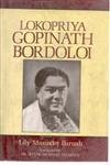 Lokopriya Gopinath Bordoloi: An Architect of Modern India Politics & History