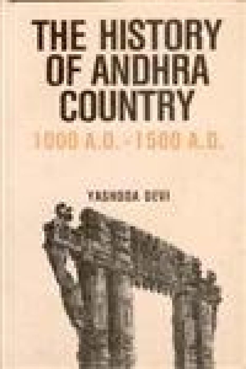 The History of Andhra Country 1000 A.D-1500 A.D. Politics & History