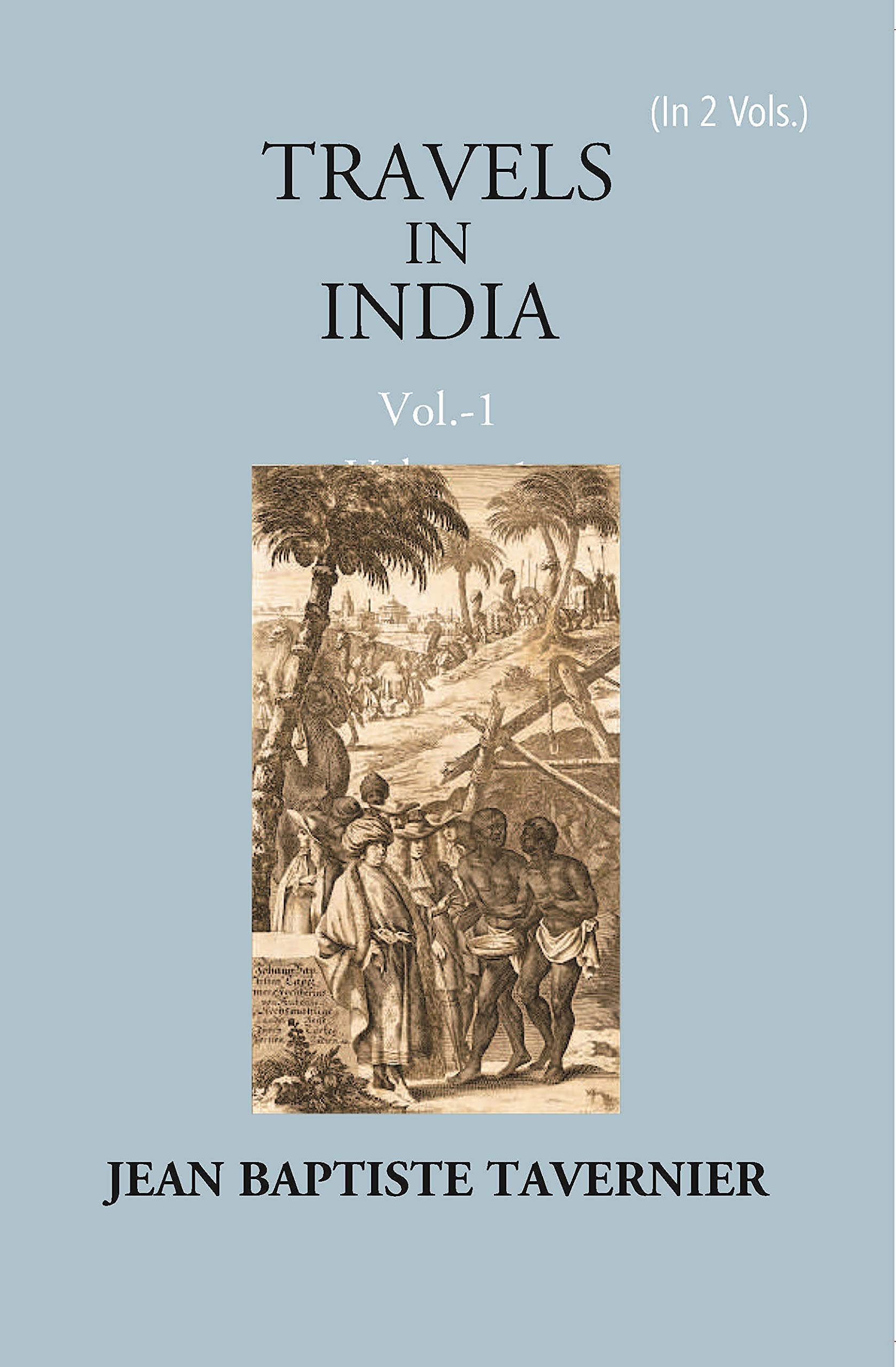 Travels In India By Jean Baptiste Tavernier Volume Vol. 1st Books