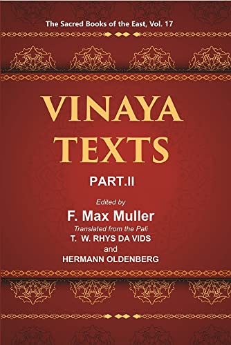 The Sacred Books of the East (VINAYA TEXTS, PART-II, THE MAHAVAGGA, V—X, THE KULLAVAGGA, I—III) Volume 17th Books