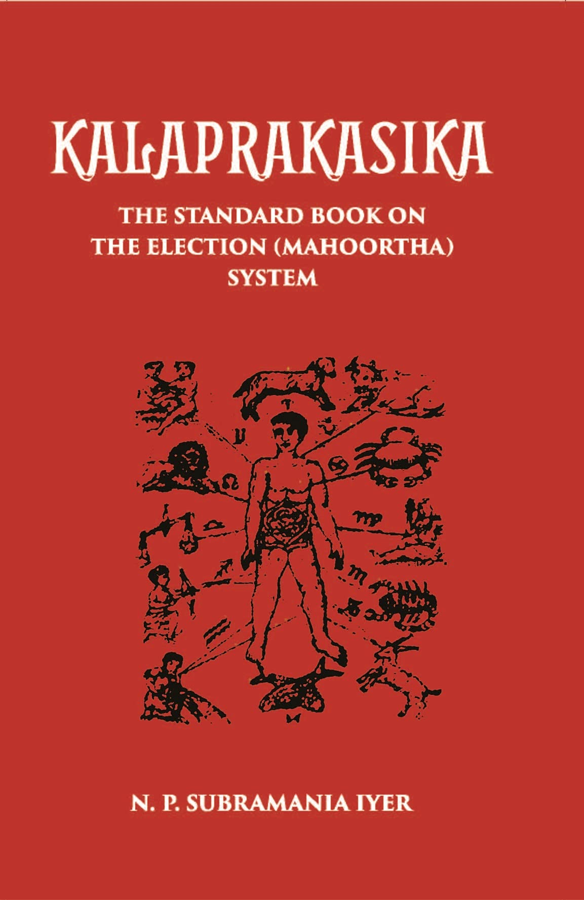 Kalaprakasika: The Standard Book On The Election System Muhoortha Books
