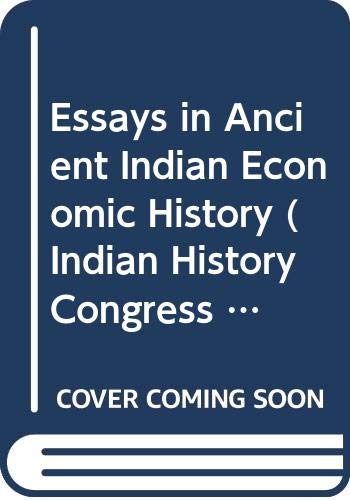 Essays in Ancient Indian Economic History (Indian History Congress Colden Jubilee Year Publication Series, Vol 2) Business, Finance & Career