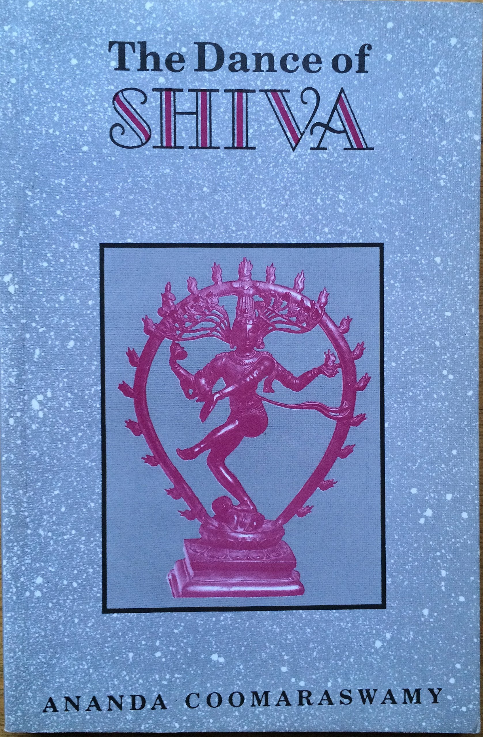 The Dance of Shiva: Fourteen Indian Essays Film, Art & Culture