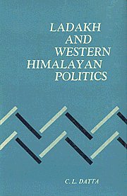 Ladakh and Western Himalayan Politics 1819-1848: Dogra Conquest of Ladakh, West Tibet and Reactions of Other Powers Politics & History