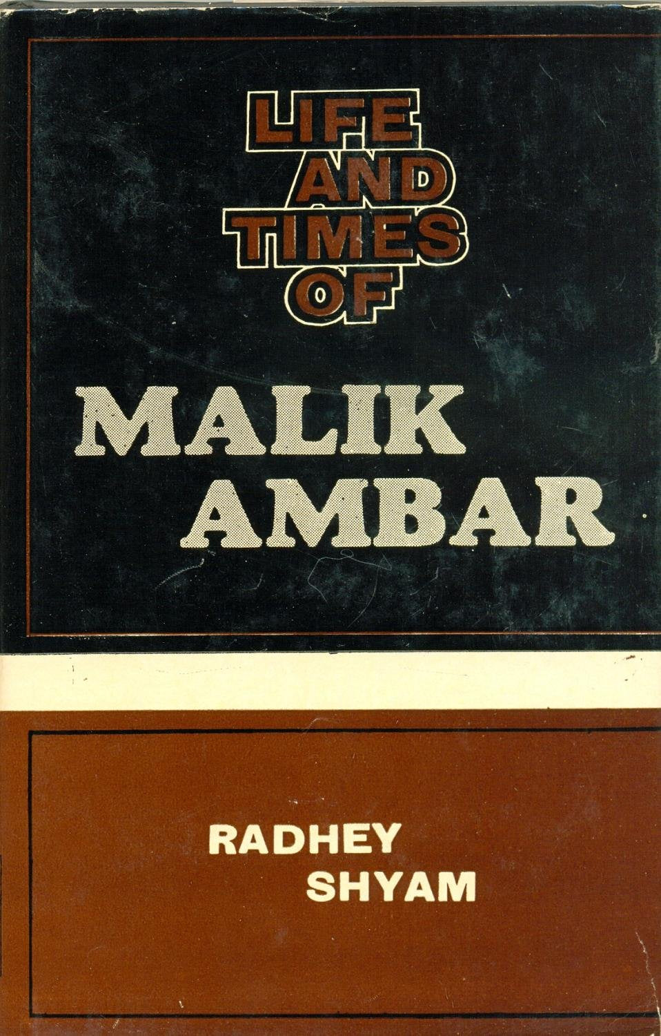 Life And Times Of Malik Ambar Radhey Shyam Radhey Shyam Books