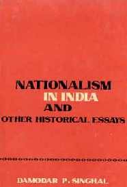 Nationalism In India And Other Historical Essays. Damodar P. Singhal Books