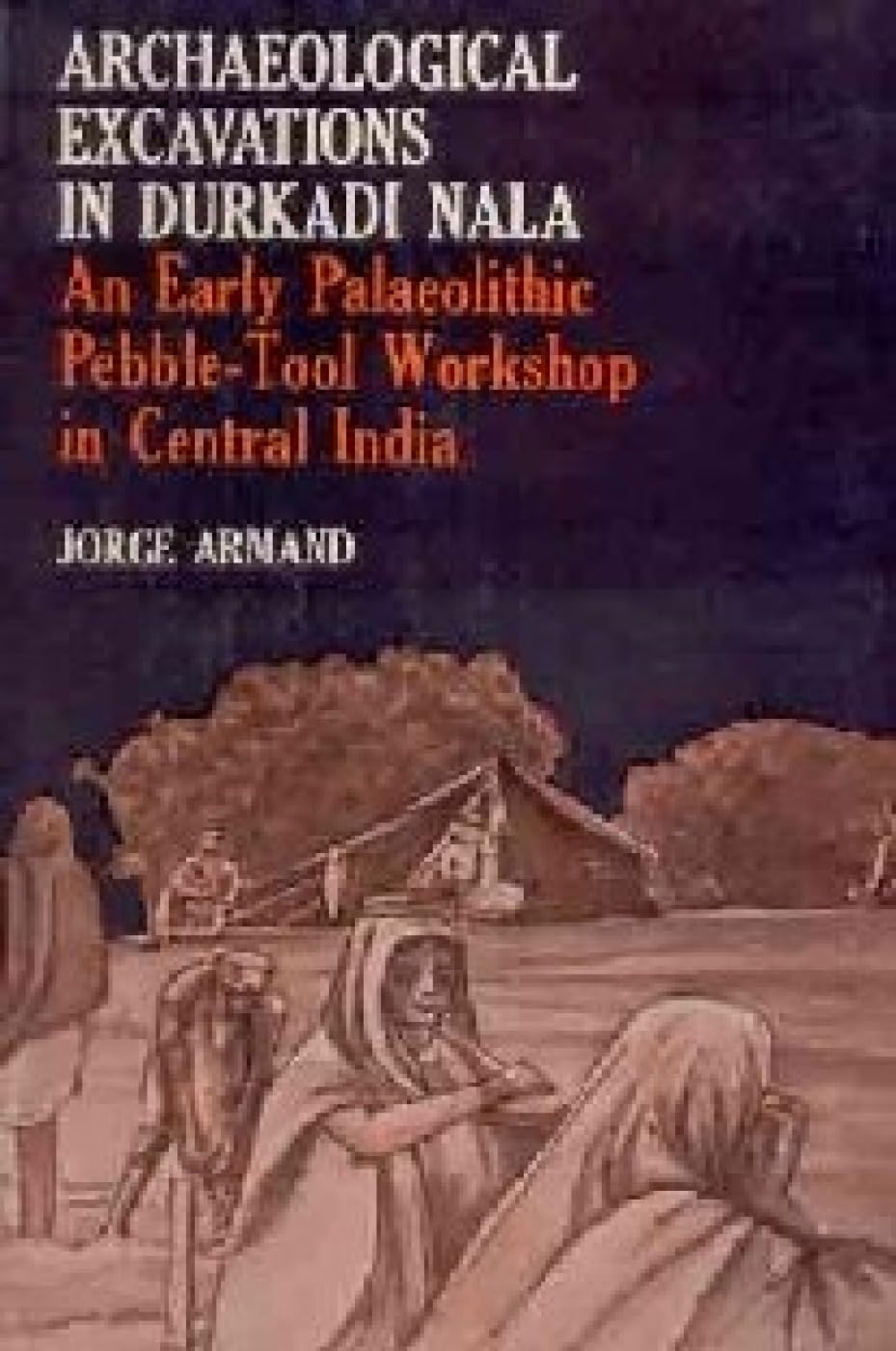 Archaeological Excavations in Durkadi Nala: An Early Palaeolithic Pebble Tool Workshop Social Sciences