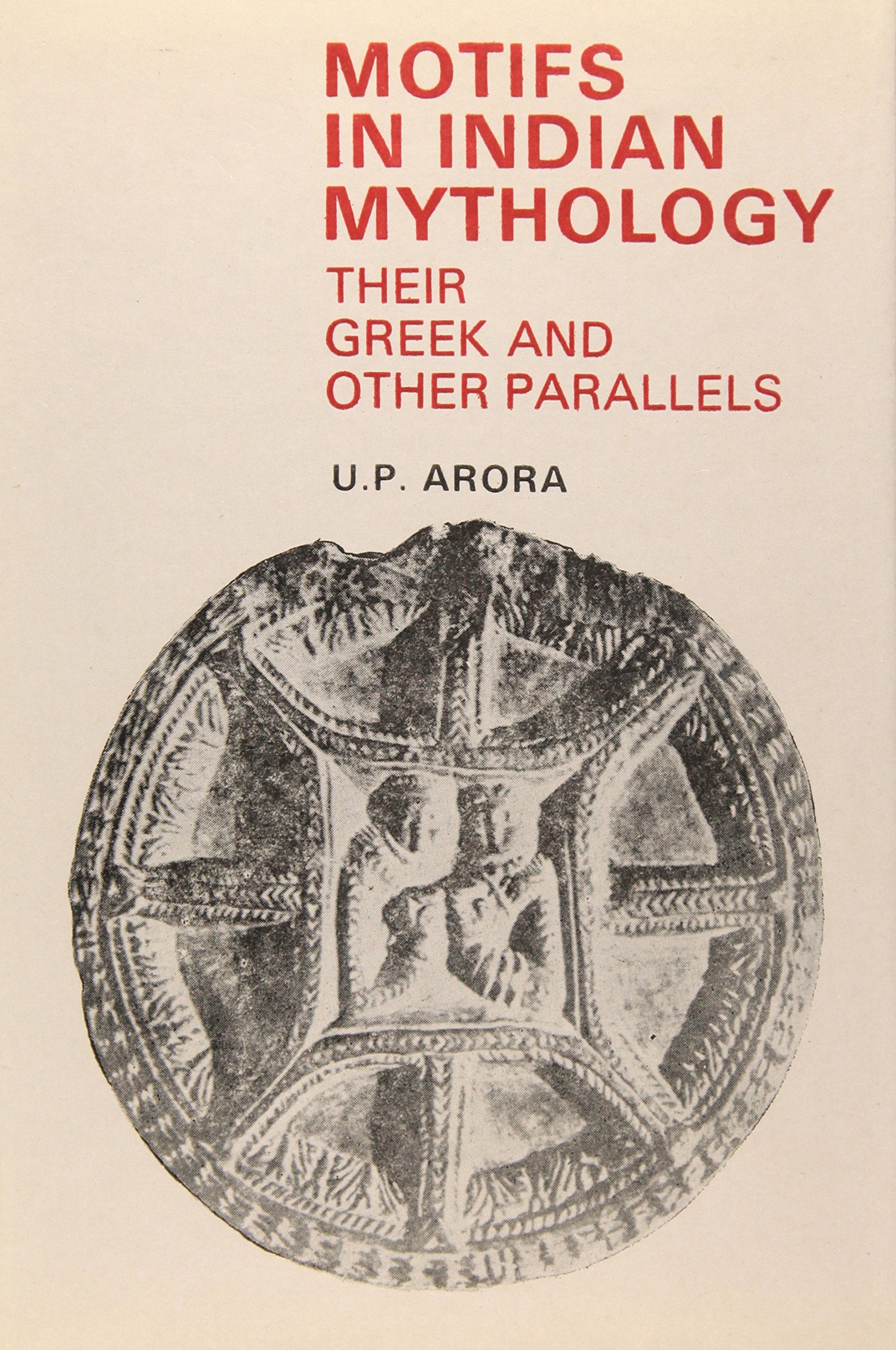 Motifs in Indian Mythology: Their Greek and Other Paralieis Religion & Esotericism