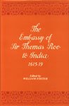 The Embassy of Sir Thomas Roe to India, 1615-19: As Narrated in His Journal and Correspondence Essays & Short Stories