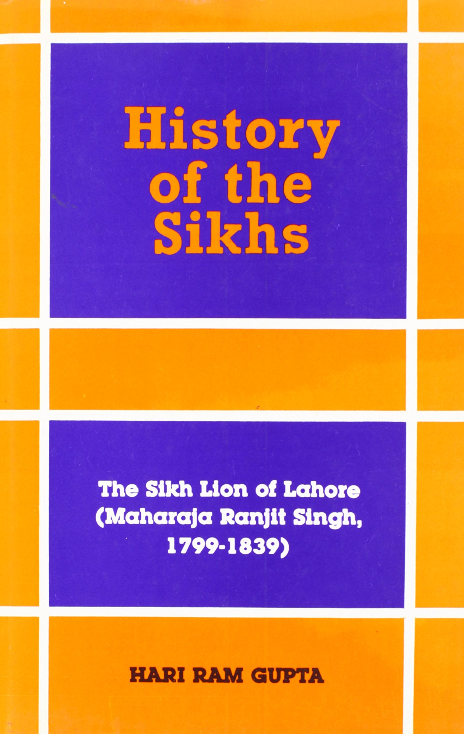 History of the Sikhs: Sikh Lion of Lahore/Maharaja Ranjit Singh (History of the Sikhs: The Sikh Lion of Lahdre) Politics & History