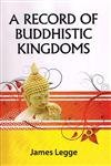 A Record of Buddhistic Kingdoms: Being an Account by the Chinese Monk Fa-Hein of Travels in India and Ceylon (Ad399-414) in Search of the Buddhist Books of Discipline book