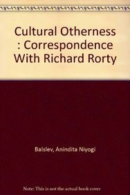 Cultural Otherness : Correspondence With Richard Rorty Balslev, Anindita Niyogi Books