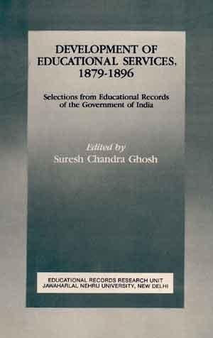 Development Of Educational Services, 1879-1896: Selections From Educational Records Of The Government Of India (New Series) Suresh Chandra Ghosh (Ed.), Forw. Sabyasachi Bhattacharya Suresh Chandra Ghosh (Ed.), Forw. Sabyasachi Bhattacharya Books