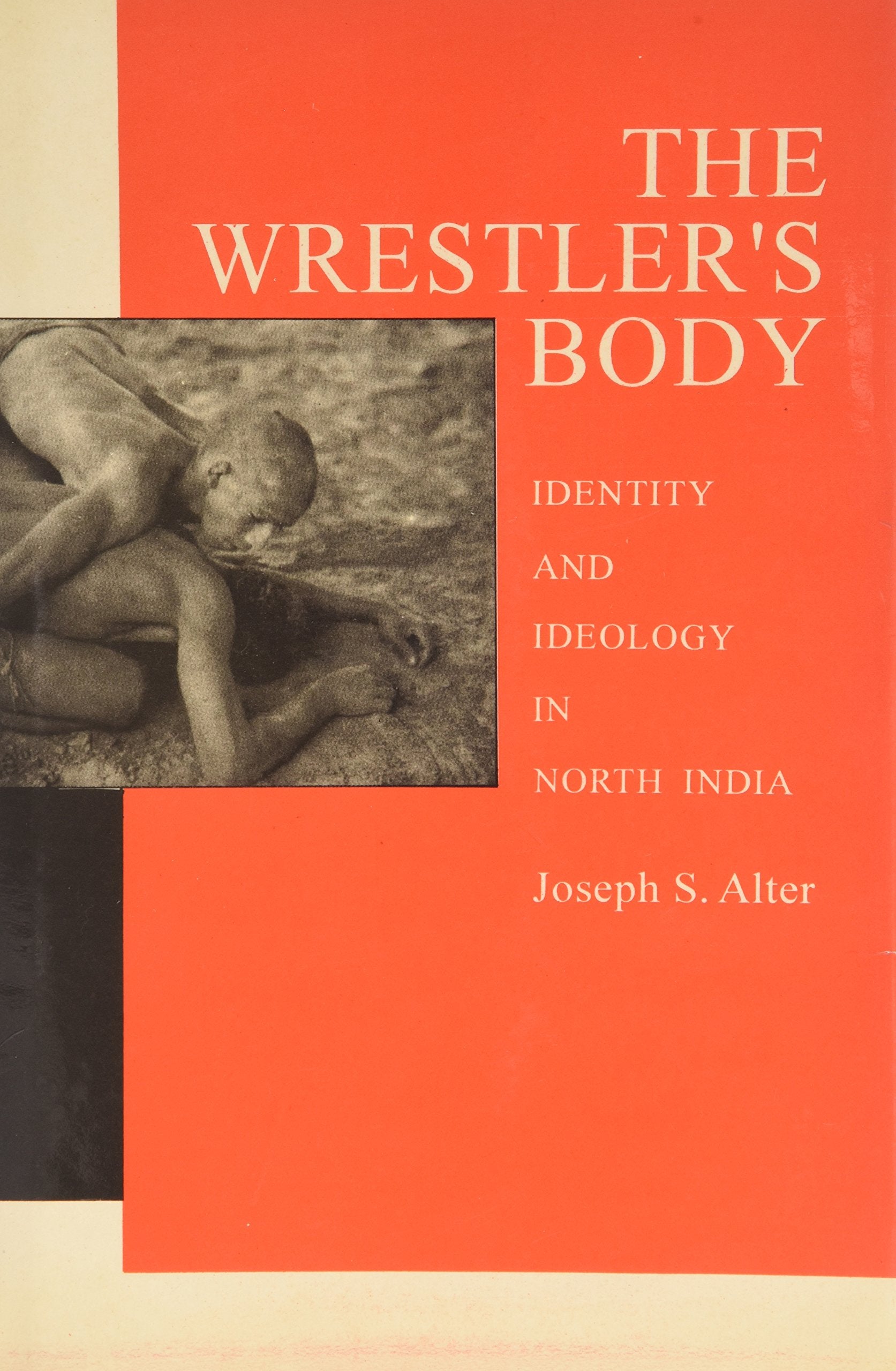The Wrestlers Body: Identity and Idelology in North India Social Sciences