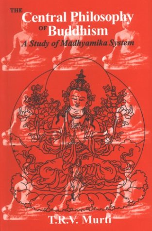The Central Philosophy of Buddhism: A Study of Madhyamika System Religion & Esotericism