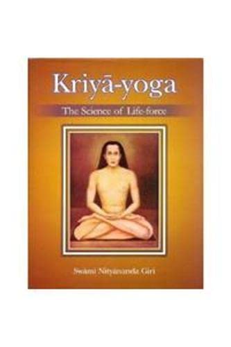 Kriya Yoga: The science of Life force Health, Nutrition & Fitness