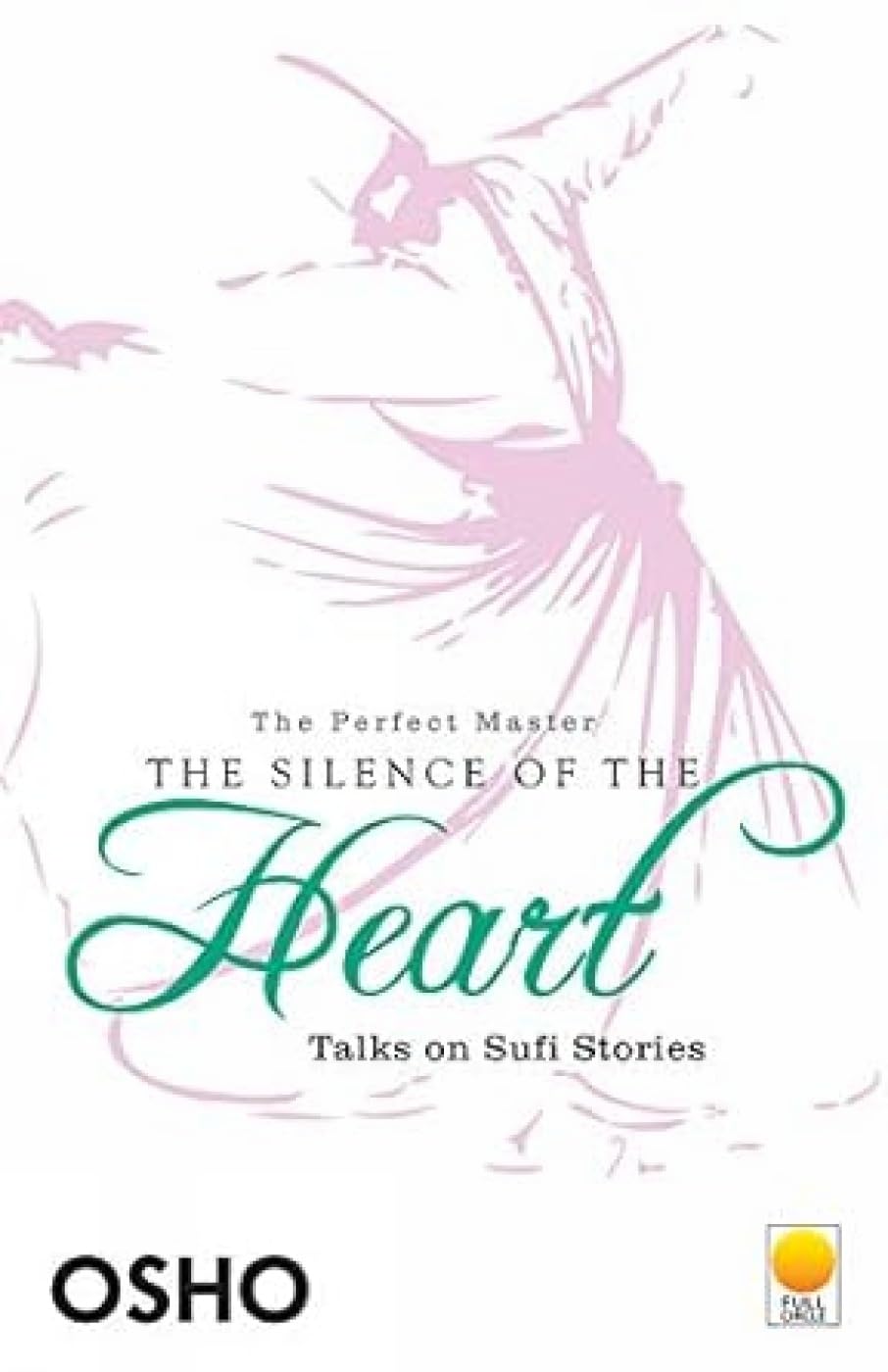 The Silence of the Heart: Talks on Sufi Stories Religion & Esotericism