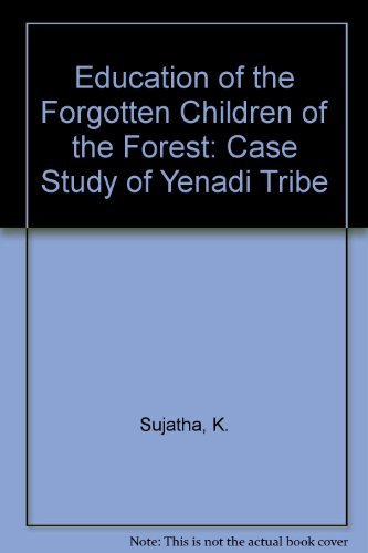 Education of the Forgotten Children of the Forest: Case Study of Yenadi Tribe Books