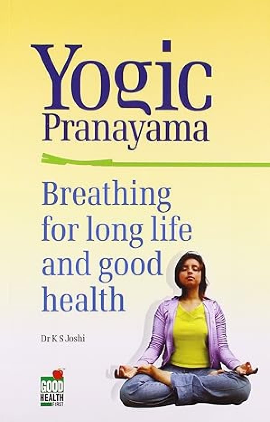 Pranayam Yogic: Breathing for Long Life and Good Health Parents & Children