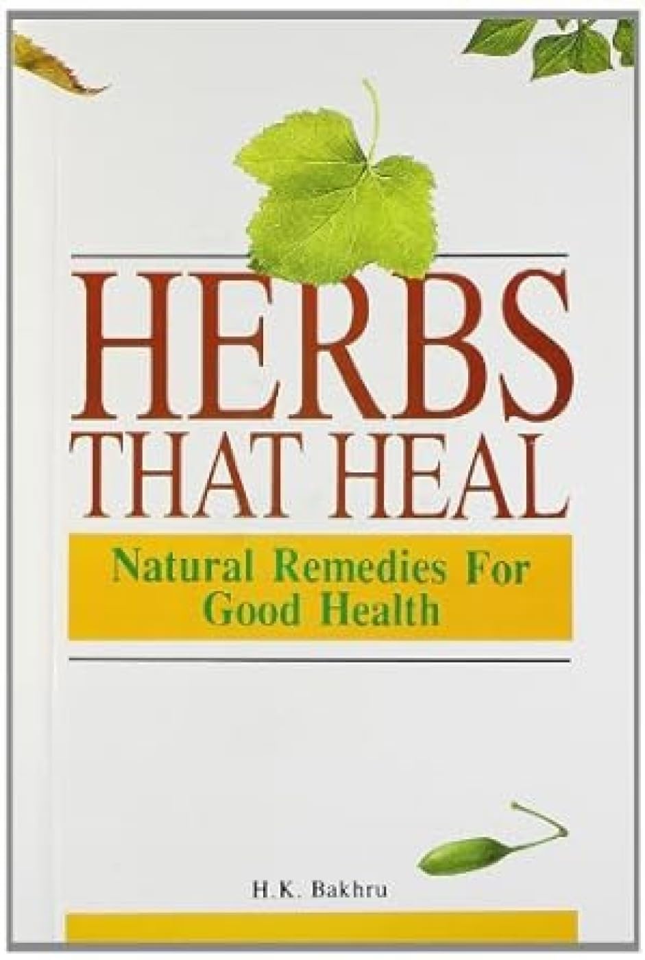 Herbs That Heal: Natural Remedies for Good Health Health, Nutrition & Fitness