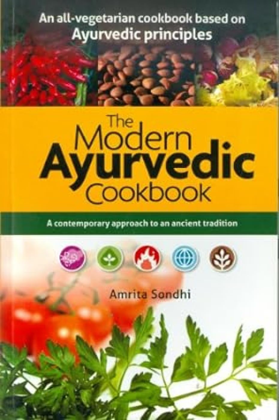 The Modern Ayurvedic Cookbook: A Contemporary Approach to an Ancient Tradition Leisure, Home & Garden