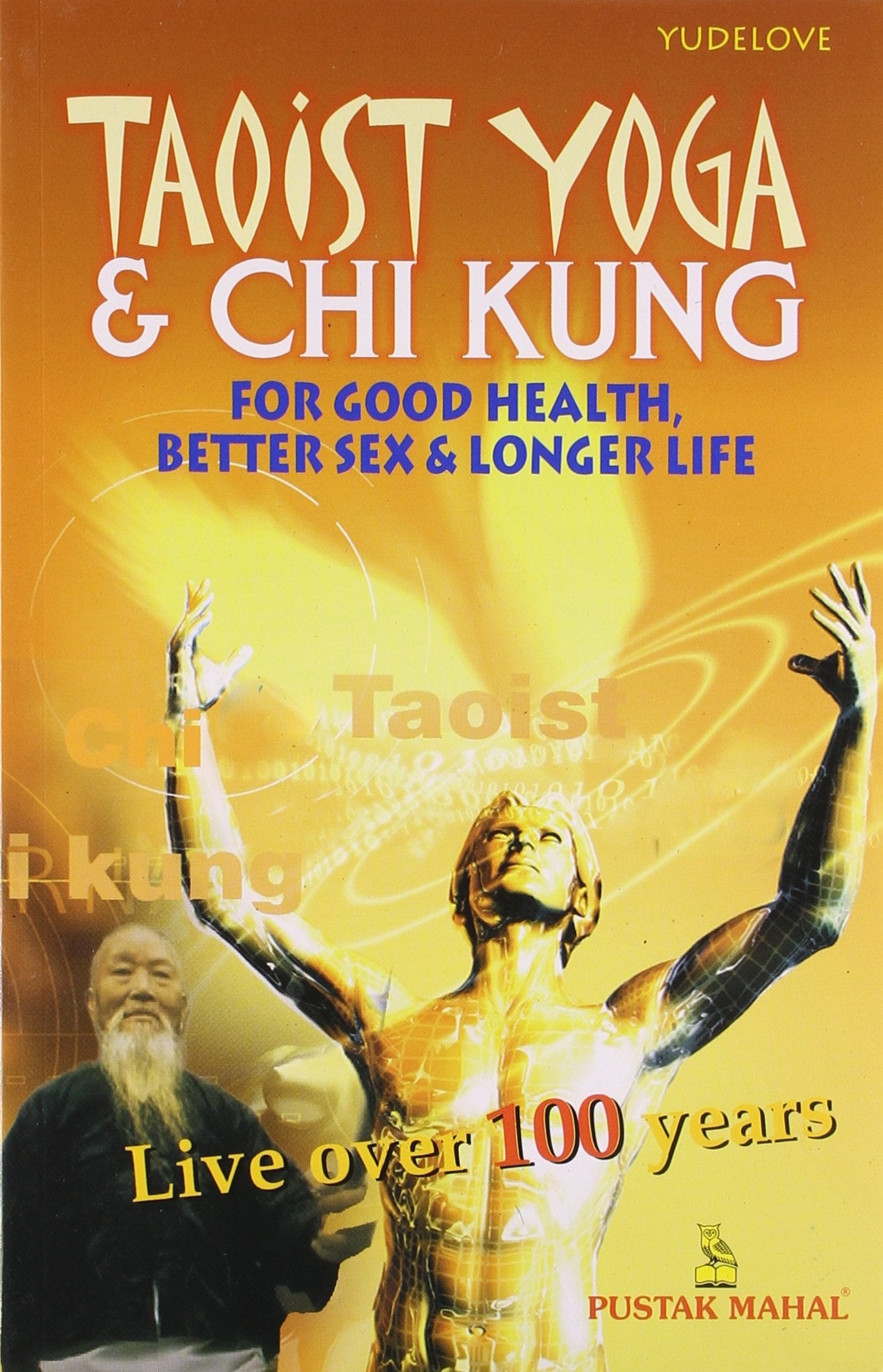 Taoist Yoga and Chi Kung Health, Nutrition & Fitness