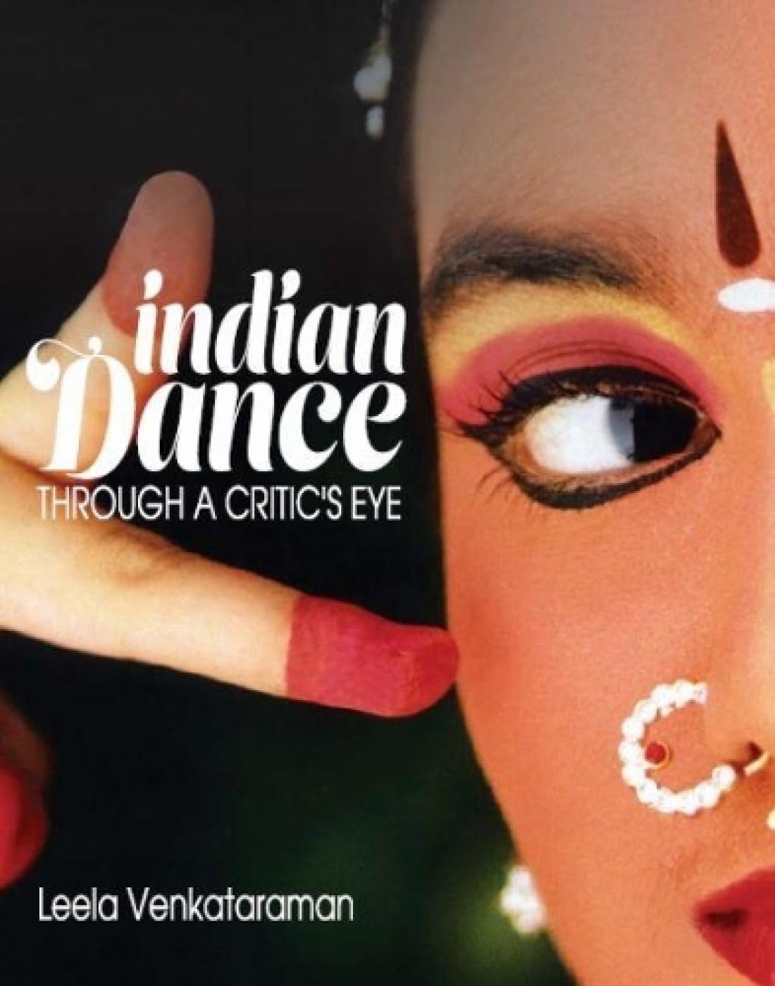 Indian Dance: Through a Critics Eye Politics & History