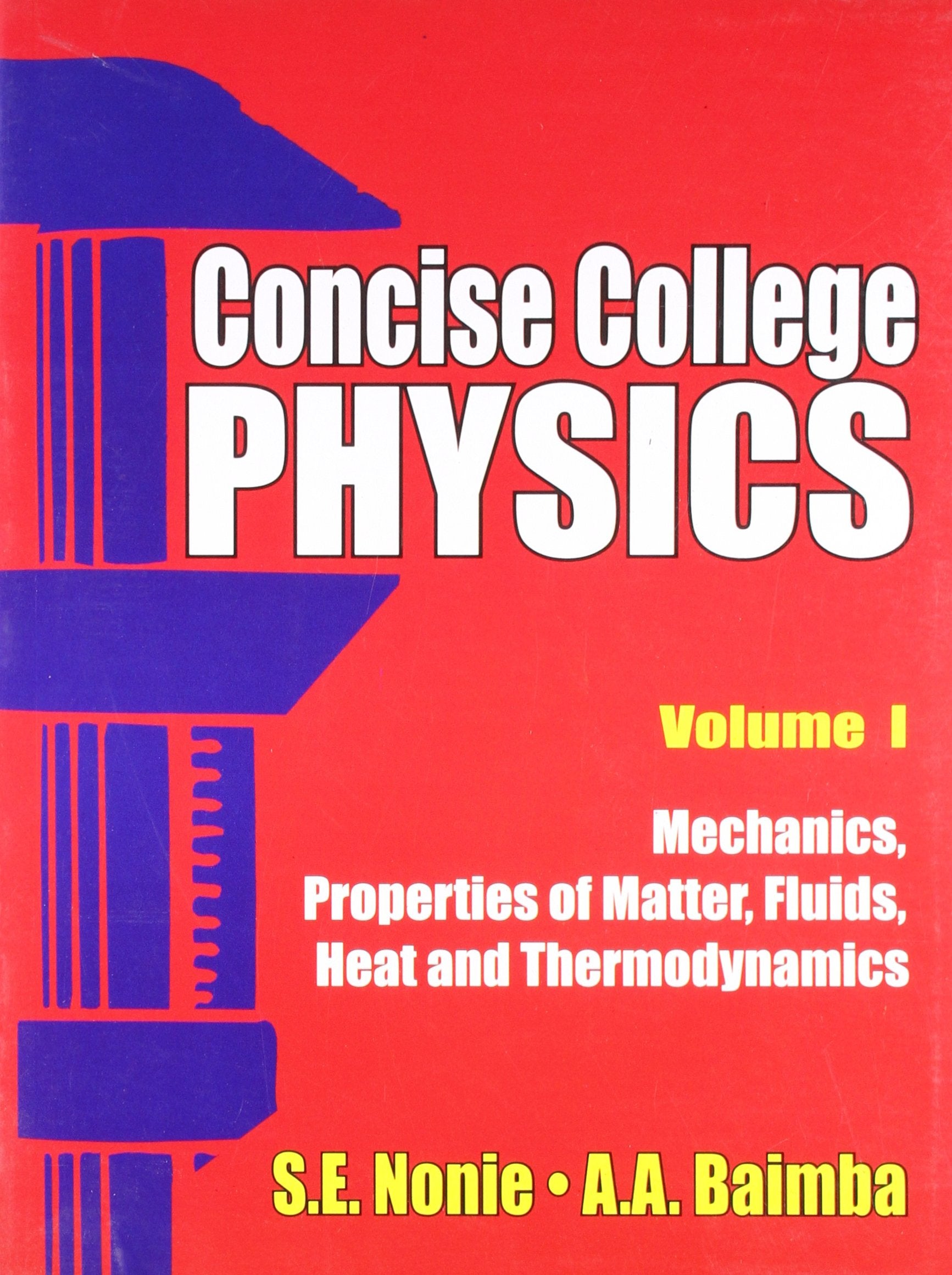 Concise College Physics, Vol. 1- Mechanics, Properties of Matter, Fluids, Heat and Thermodynamics Books