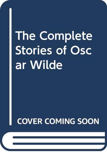 The Complete Stories of Oscar Wilde Essays & Short Stories