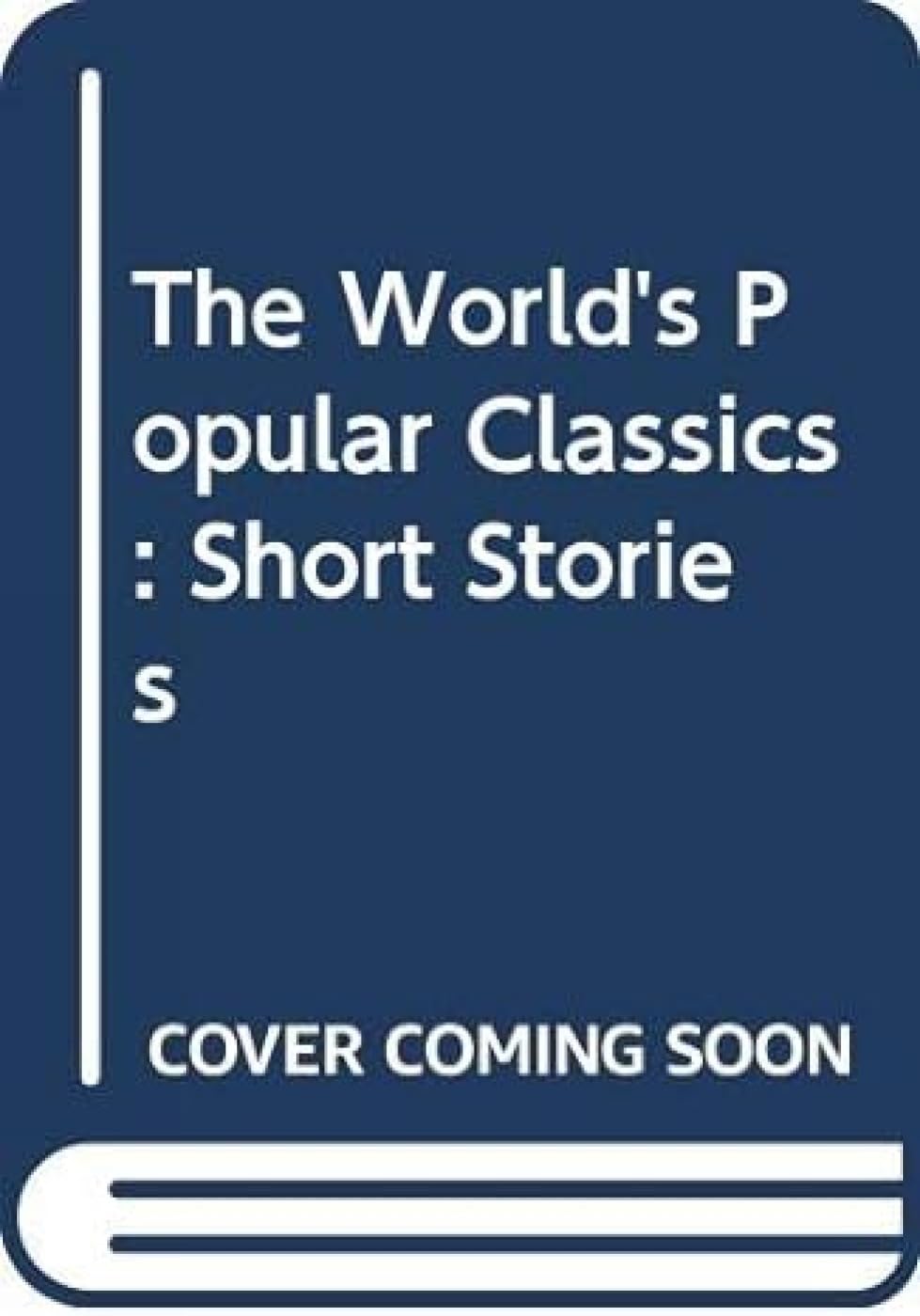 The World's Popular Classics: Short Stories Essays & Short Stories