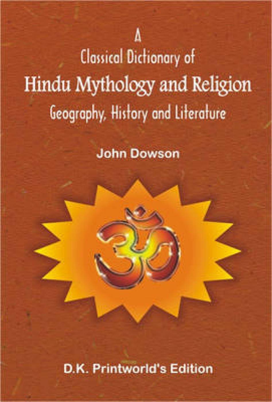 A Classical Dictionary of Hindu Mythology and Religion: Recomposed with Diacritical Marks Religion & Esotericism