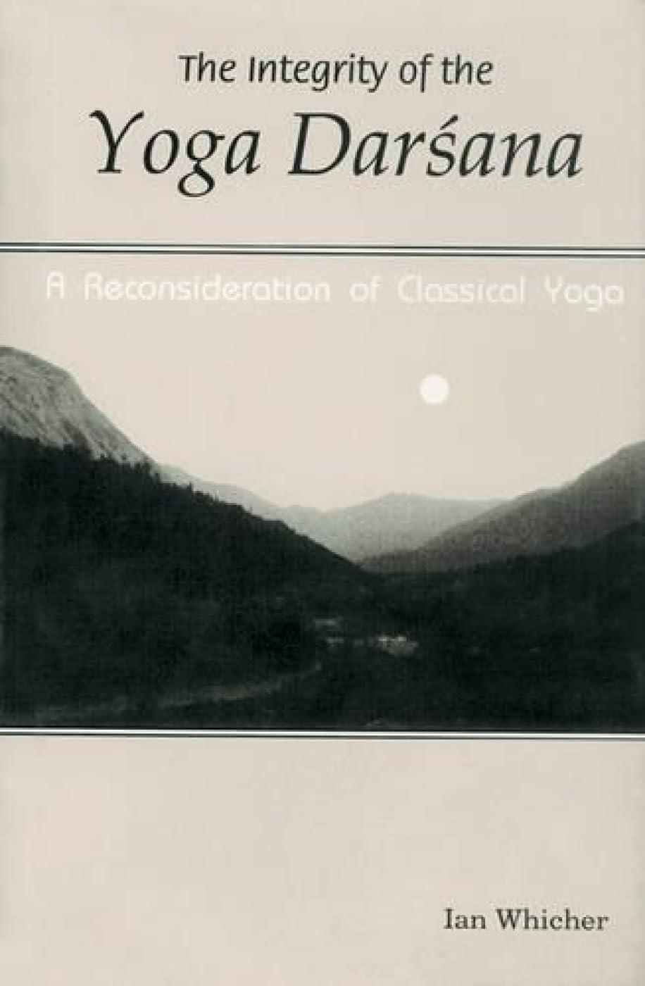 The Integrity of the Yoga Darshana: A Reconsideration of Classical Yoga Health, Nutrition & Fitness