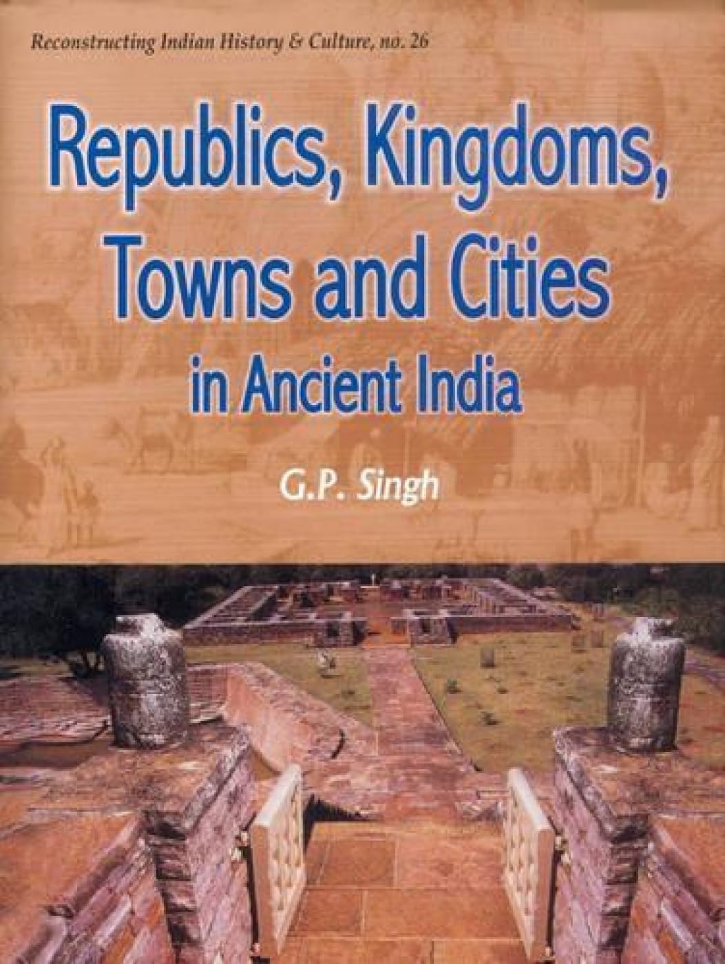 Republics, Kingdoms, Towns and Cities in Ancient India Politics & History