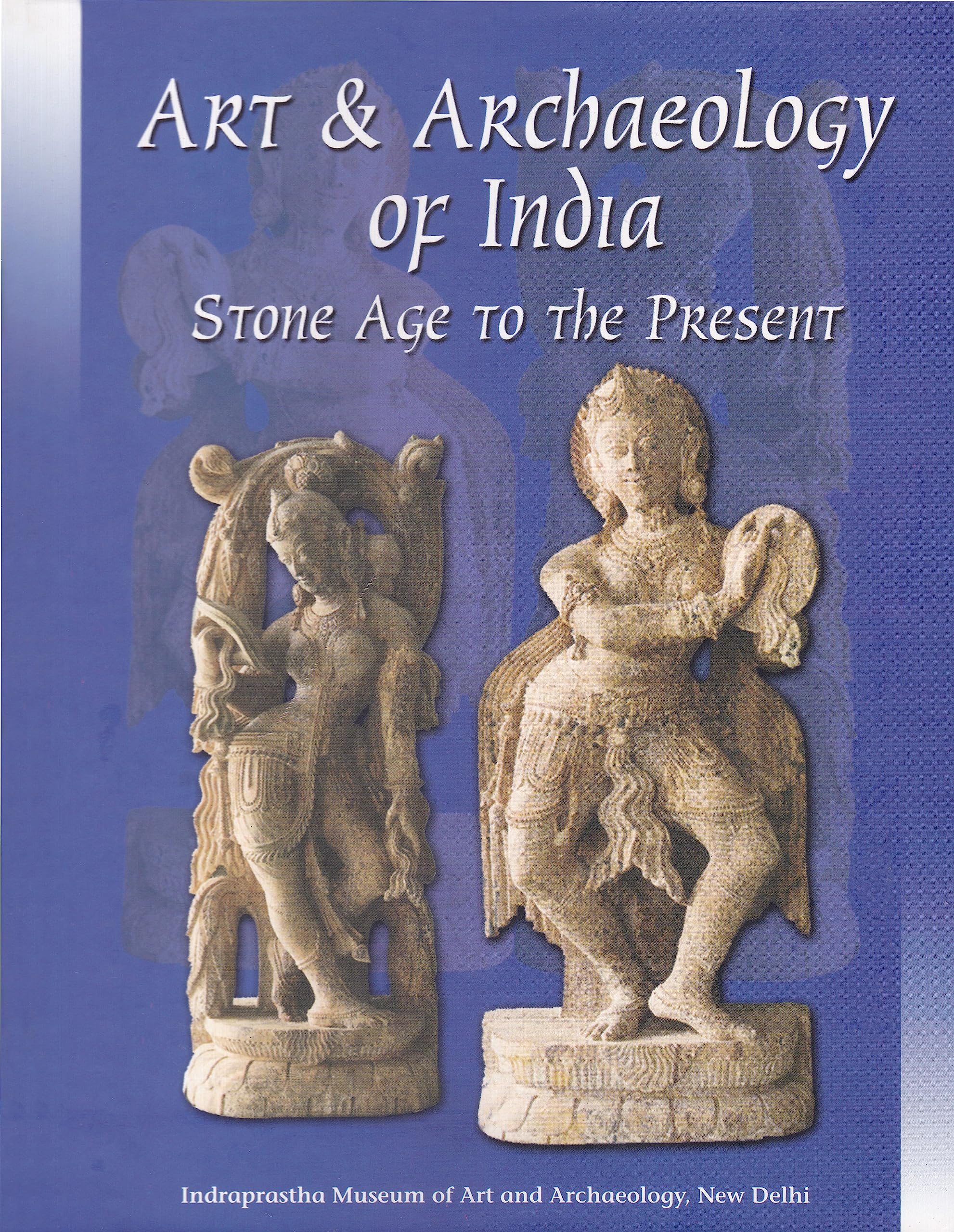 Art and Archaeology of India: Stone Age to the Present Film, Art & Culture