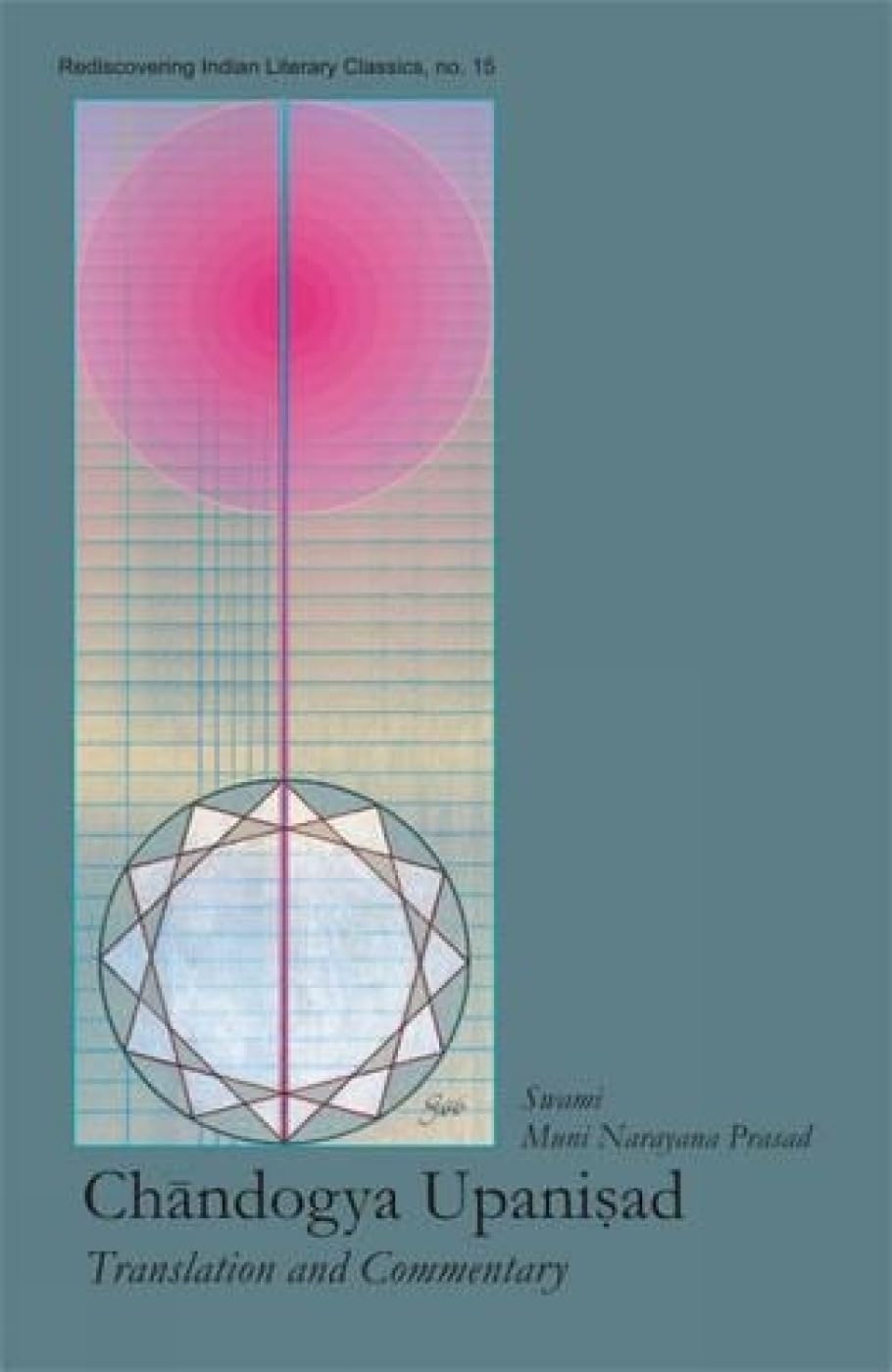 Chandogya Upanishad: Translation and Commentary (Rediscovering Indian Literary Classics S., No. 15) Religion & Esotericism