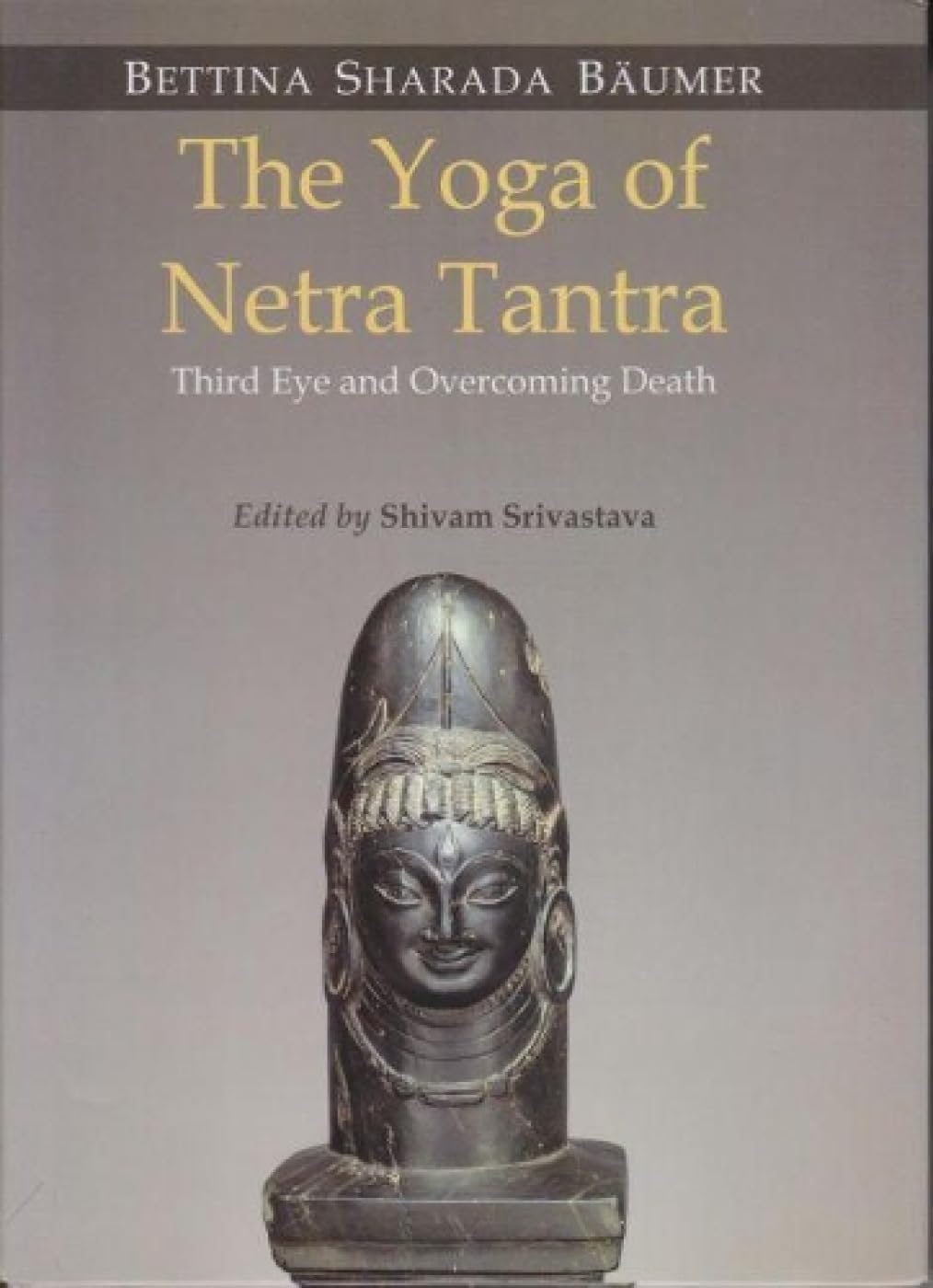 The Yoga of Netra Tantra:: Third Eye and Overcoming Death Philosophy
