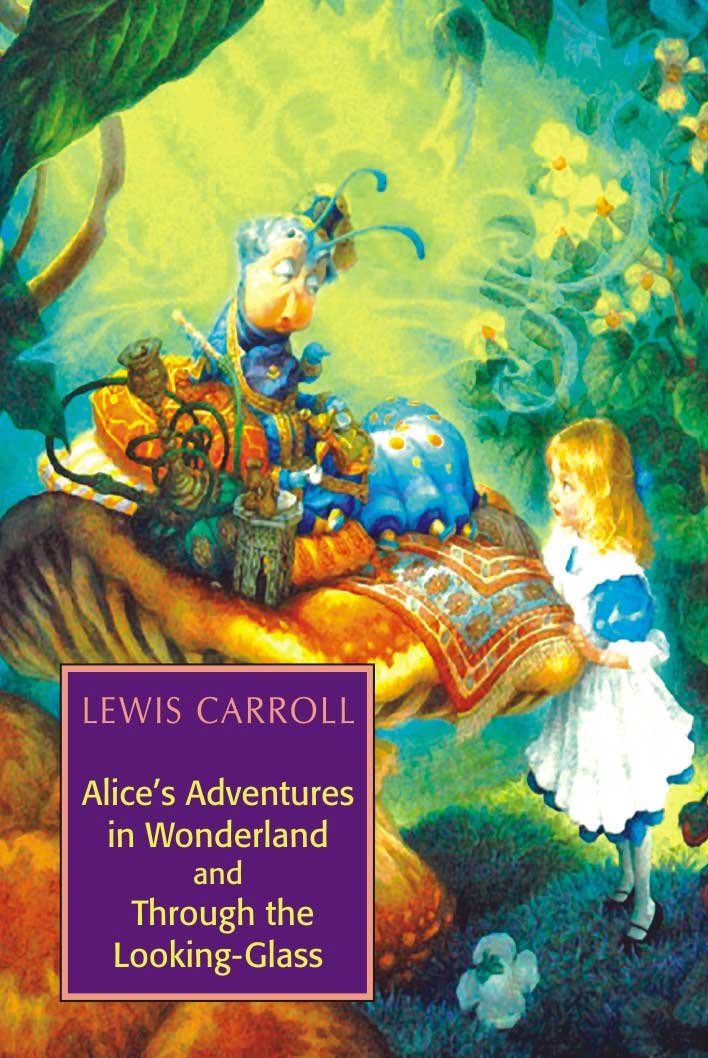 Alice's Adventures in Wonderland & Through the Looking-Glass Lewis Carroll Classics