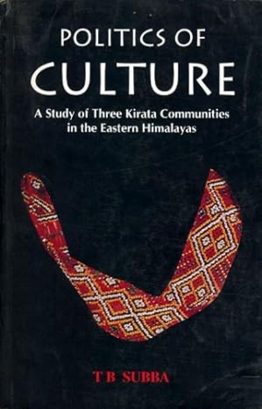 Politics of Culture: A Study of Three Kirata Communities in the Eastern Himalayas Social Sciences