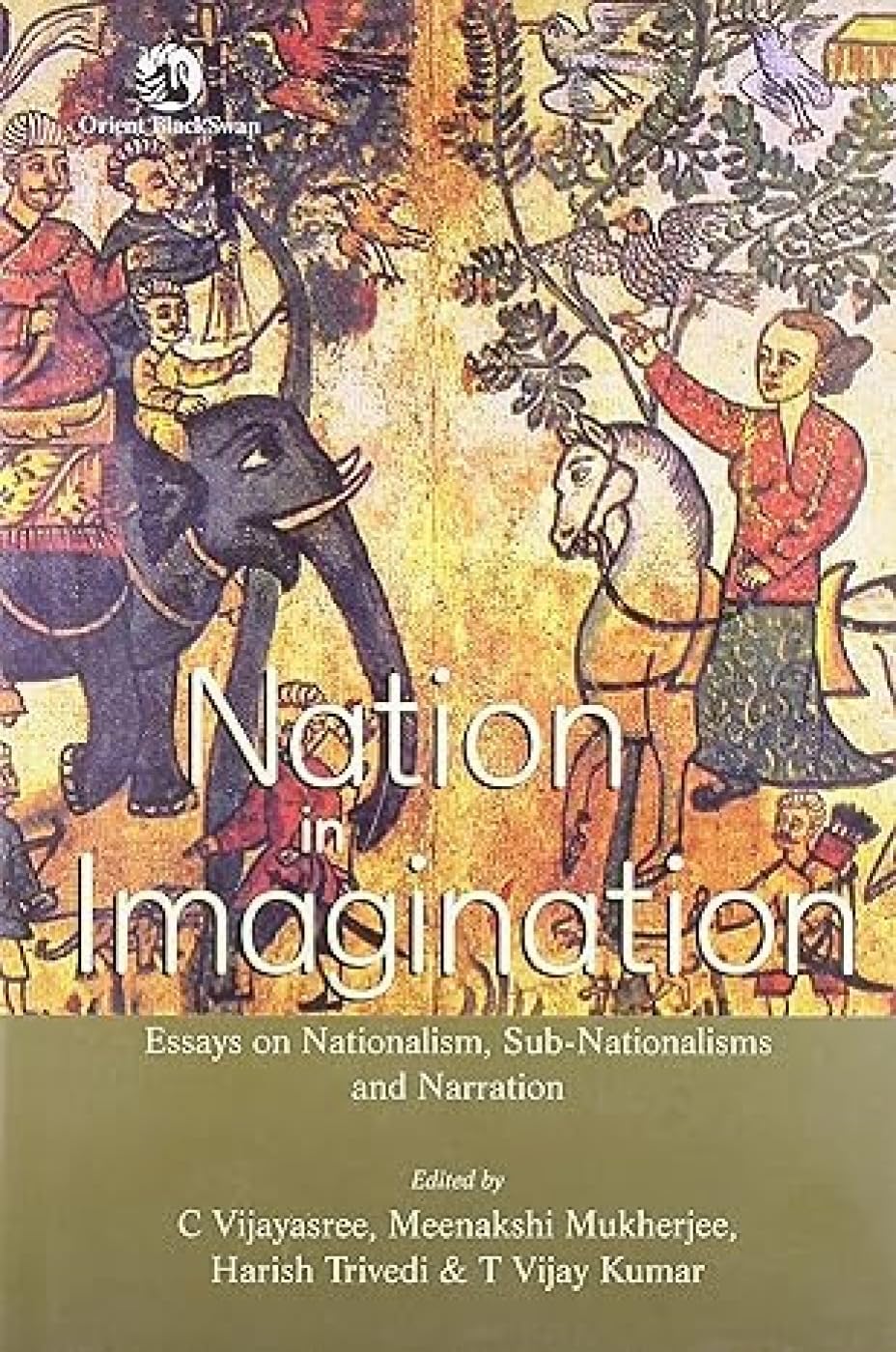Nation in Imagination: Essays on Nationalism, Sub-nationalism and Narration Social Sciences