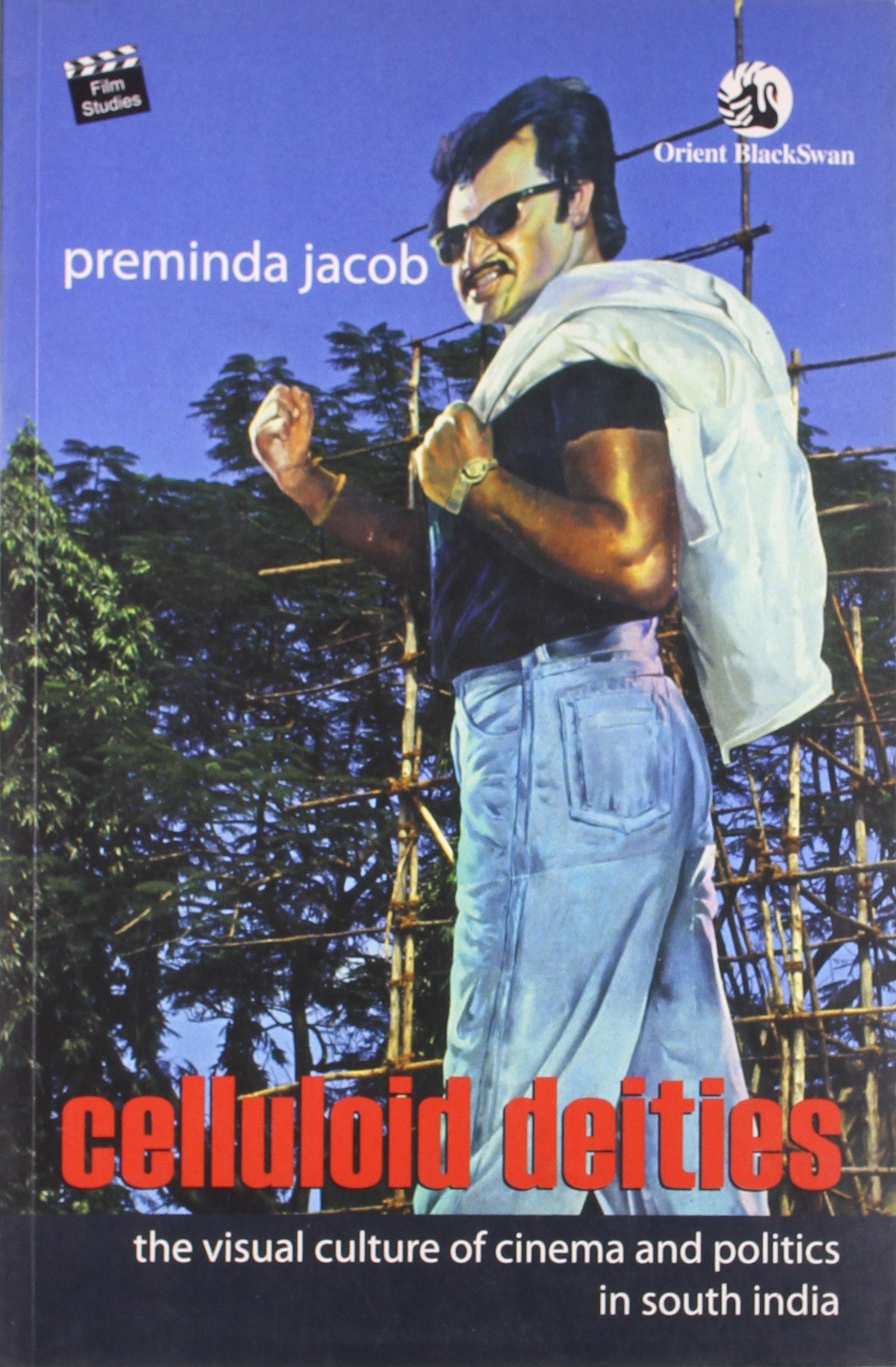 Celluloid Deities: The Visual Culture of Cinema and Politics in South India Books