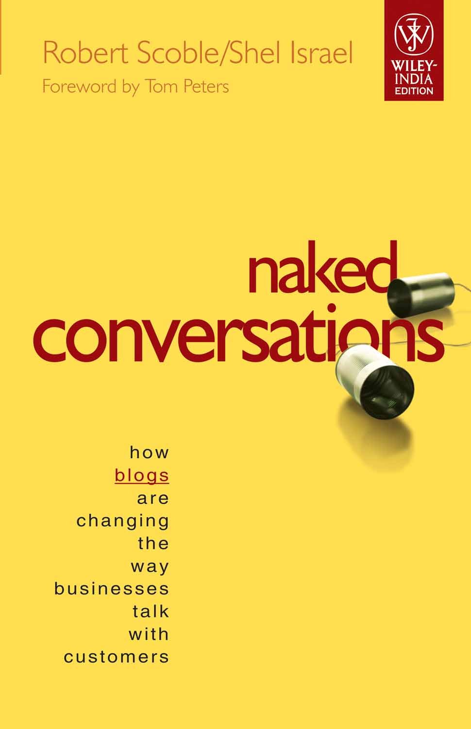 Naked Conversations: How Blogs are Changing the Way Businesses Talk with Customers Books