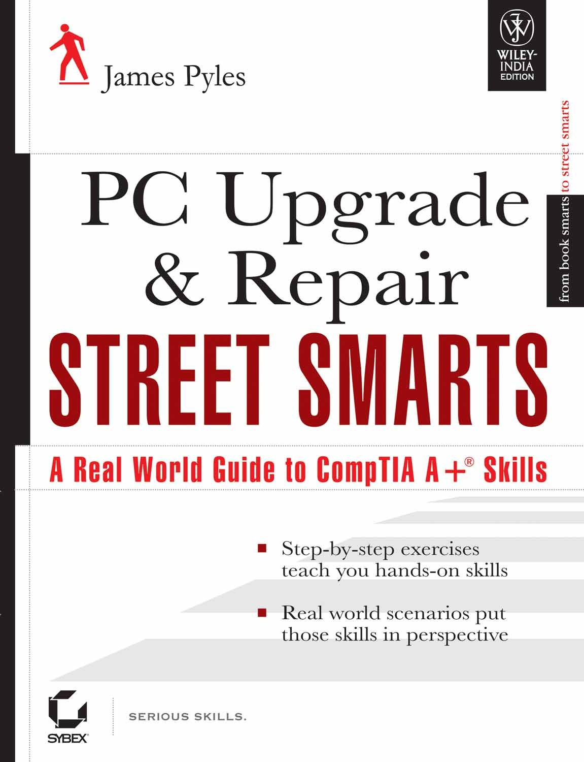 PC UPGARDE & REPAIR STREET SMARTS: A REAL WORLD GUIDE TO COMPTIA A+ SKILLS JAMES PYLES Books
