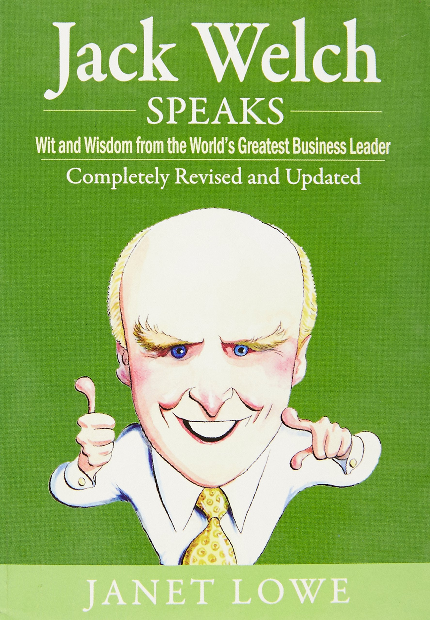 Jack Welch Speaks: Wit And Wisdom From The World's Greatest Business Leader, Completely Revised And Janet Lowe Janet Lowe Books