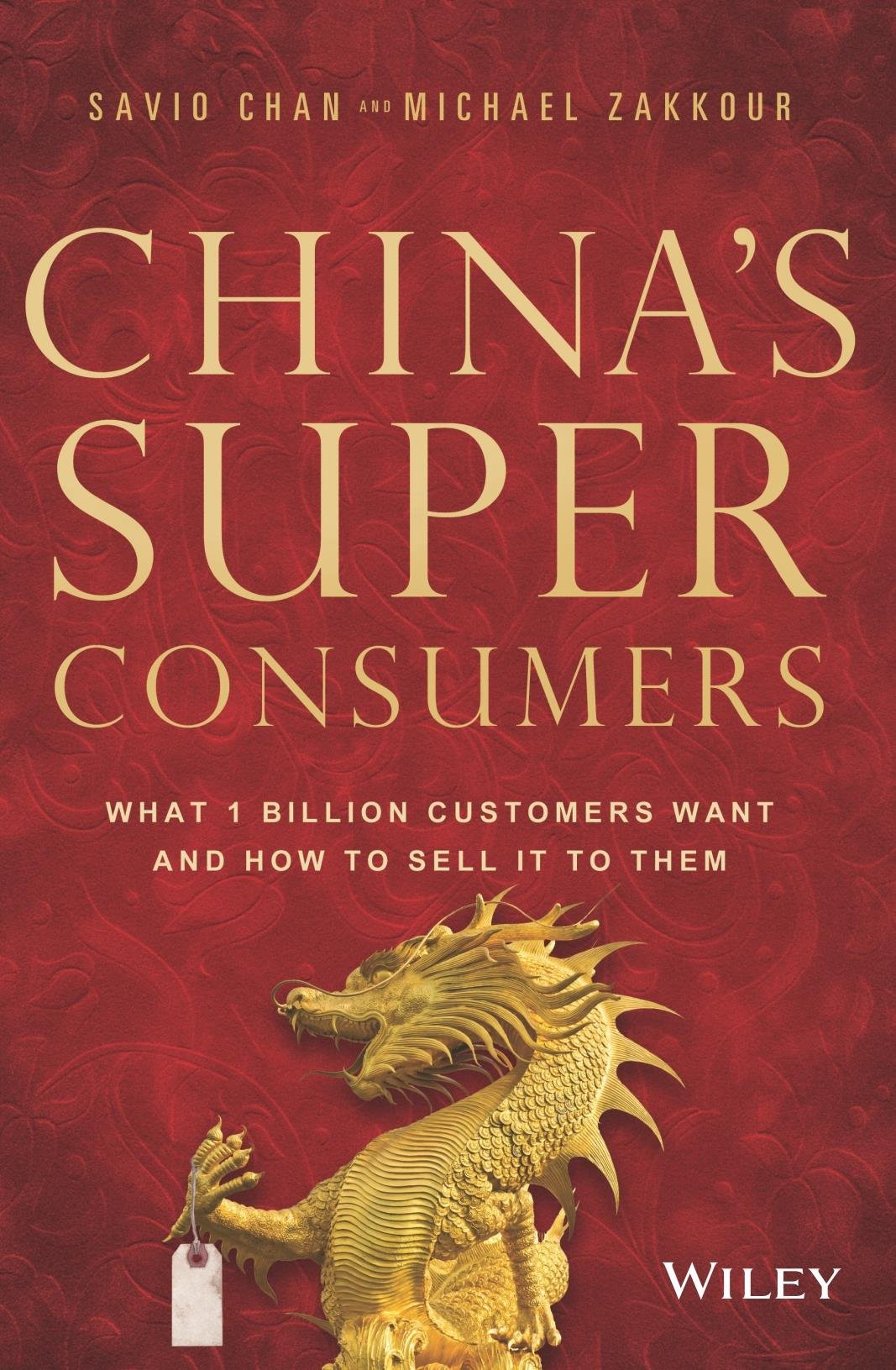 China's Super Consumers: What 1 Billion Customers Want And How To Sell It To Them book