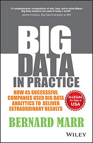 Big Data in Practice: How 45 Successful Companies Used Big Data Analytics to Deliver Extraordinary Results Computer Science