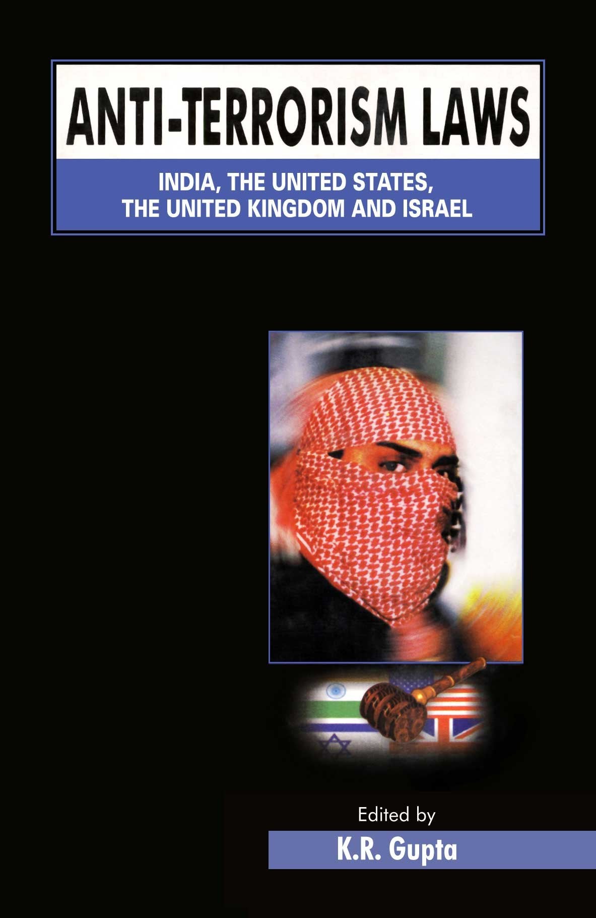 Anti-Terrorism Laws: India The United States, The United Kingdom and Israel in 2 vols Books